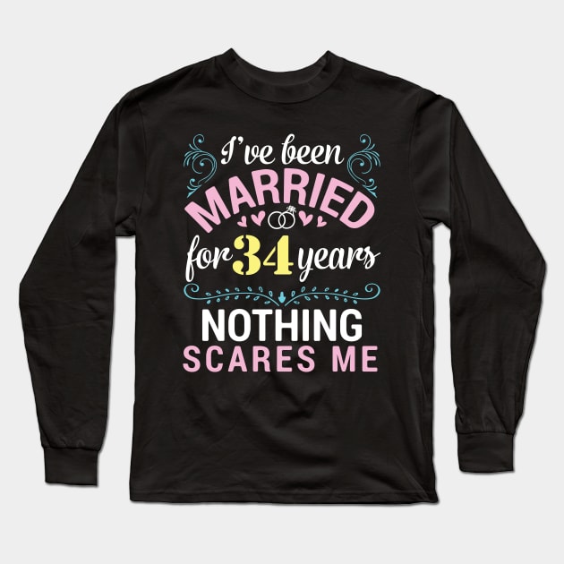 I've Been Married For 34 Years Nothing Scares Me Our Wedding Long Sleeve T-Shirt by tieushop091